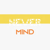 Never Mind T Shirt -3